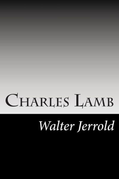 Charles Lamb - Walter Jerrold - Boeken - Createspace - 9781502838773 - 3 november 2014