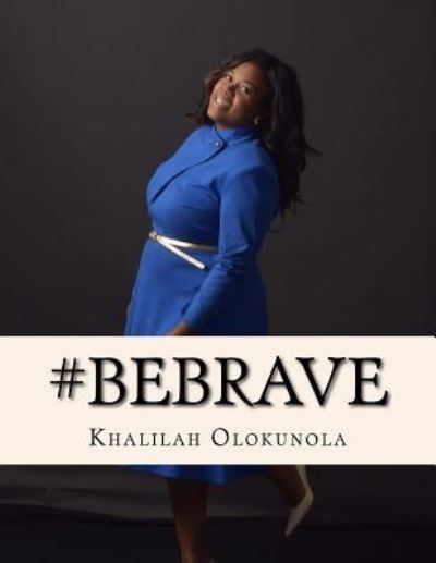 Cover for Khalilah Olokunola · Be Brave (Paperback Book) (2016)