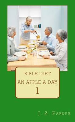 Cover for J Z Parker · Bible Diet: an Apple a Day (Paperback Book) (2015)