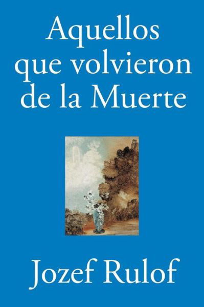 Cover for Jozef Rulof · Aquellos Que Volvieron De La Muerte (Pocketbok) (2015)
