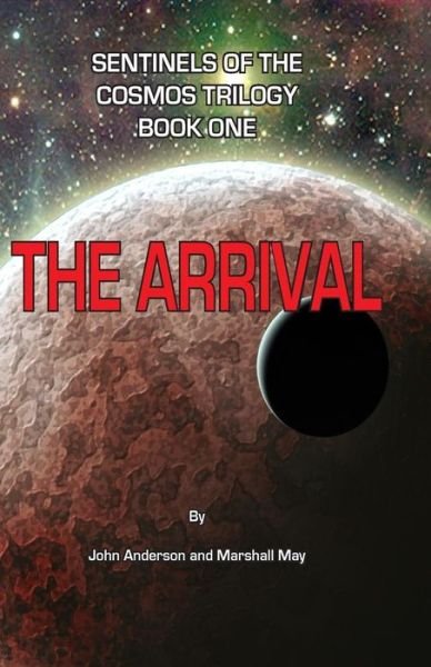 Cover for John Anderson · Sentinels of the Cosmos Trilogy: the Arrival (Paperback Book) (2015)