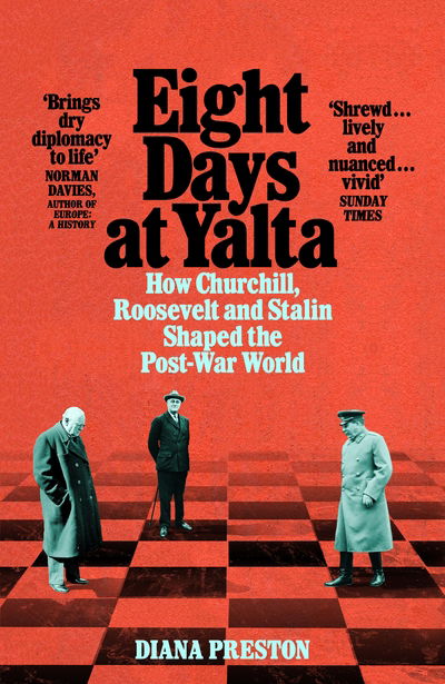 Cover for Diana Preston · Eight Days at Yalta: How Churchill, Roosevelt and Stalin Shaped the Post-War World (Paperback Book) (2020)