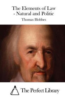 The Elements of Law - Natural and Politic - Thomas Hobbes - Kirjat - Createspace - 9781511917773 - sunnuntai 26. huhtikuuta 2015