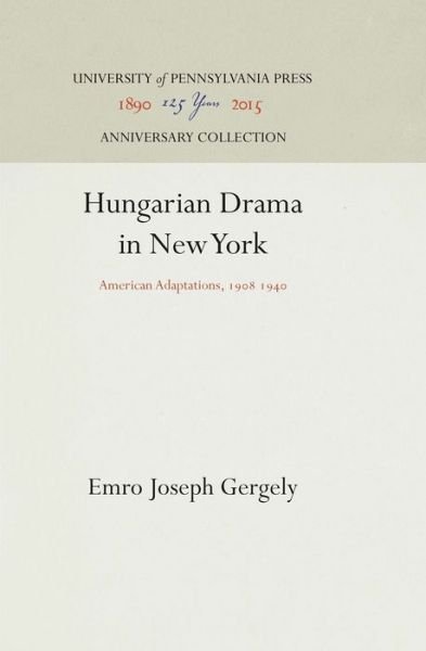 Cover for Emro Joseph Gergely · Hungarian Drama in New York (Hardcover Book) (1947)