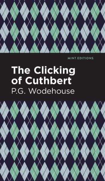 Cover for P. G. Wodehouse · The Clicking of Cuthbert - Mint Editions (Gebundenes Buch) (2021)