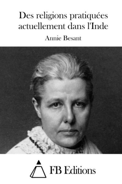 Cover for Annie Besant · Des Religions Pratiquees Actuellement Dans L'inde (Paperback Bog) (2015)