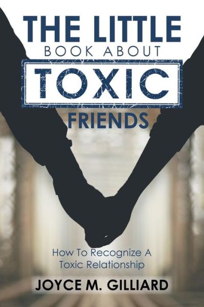 Cover for Joyce M Gilliard · The Little Book About Toxic Friends (Paperback Bog) (2016)