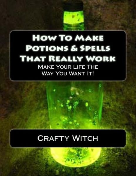 Cover for Crafty Witch · How to Make Potions &amp; Spells That Really Work (Paperback Book) (2015)