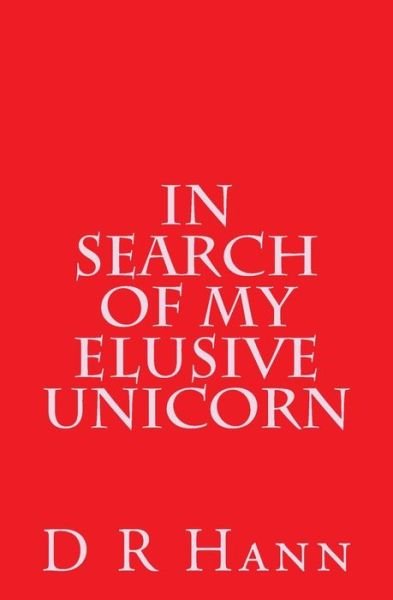 Cover for D R Hann · In Search of My Elusive Unicorn (Taschenbuch) (2015)