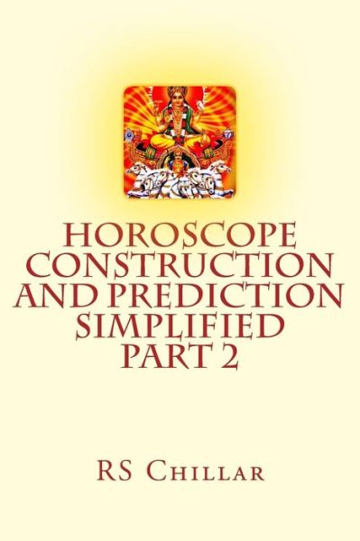 Cover for Late Rs Chillar · Horoscope Construction and Prediction Simplified: a Complete Practical Tool for Software Developers and Astrologers Part 2 (Paperback Book) (2015)