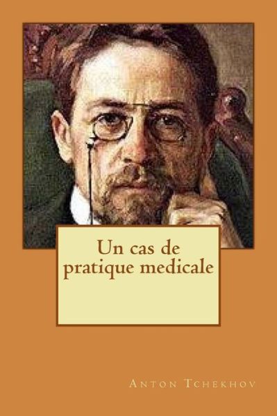 Cover for M Anton Tchekhov · Un Cas De Pratique Medicale (Paperback Book) (2015)