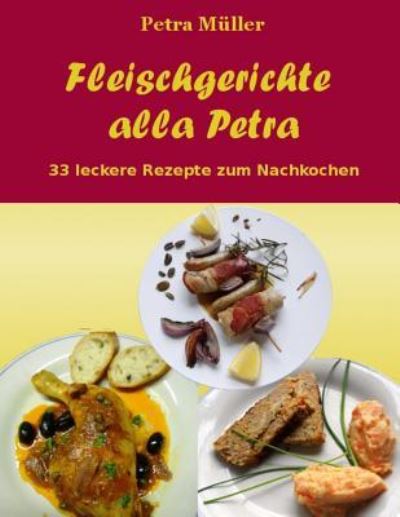 Cover for Petra Müller · Fleischgerichte alla Petra (Paperback Book) (2015)
