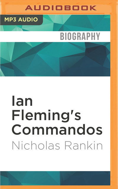 Cover for Nicholas Rankin · Ian Fleming's Commandos (MP3-CD) (2016)