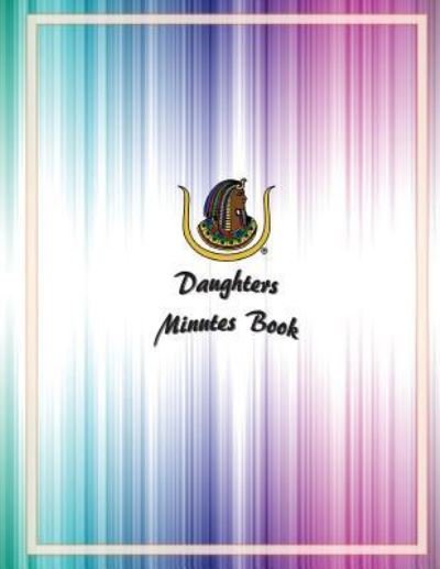 Daughters Minutes Book - Ap Forms - Boeken - Createspace Independent Publishing Platf - 9781523868773 - 4 februari 2016
