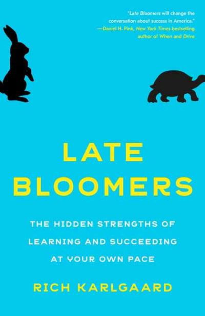 Cover for Rich Karlgaard · Late Bloomers: The Hidden Strengths of Learning and Succeeding at Your Own Pace (Taschenbuch) (2021)