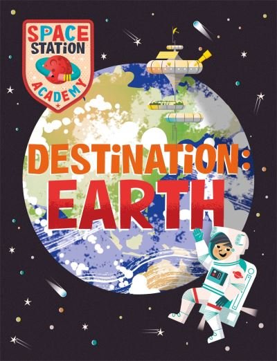 Sally Spray · Space Station Academy: Destination Earth - Space Station Academy (Hardcover Book) (2023)