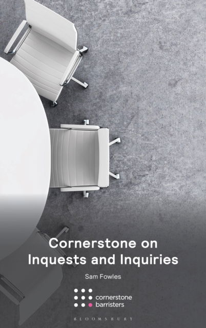 Cornerstone on Inquests and Inquiries - Cornerstone on... - Sam Fowles - Books - Bloomsbury Publishing PLC - 9781526531773 - November 13, 2025