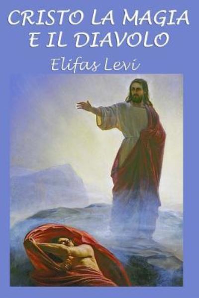 Cover for Elifas Lévi · Cristo La Magia E Il Diavolo (Paperback Book) (2016)