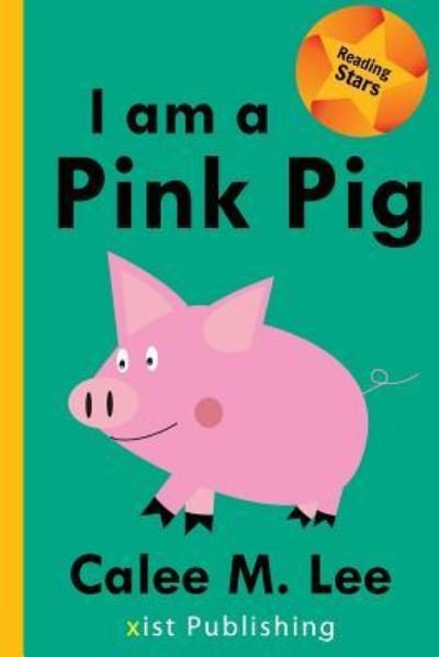 Cover for Calee M. Lee · I am a Pink Pig (Pocketbok) (2016)