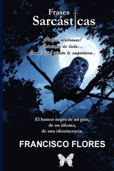 Cover for Francisco Flores · Frases Sarcasticas: Sarcasticas (Pocketbok) (2016)