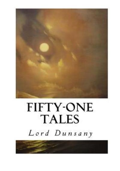 Cover for Lord Dunsany · Fifty-One Tales (Bog) (2016)