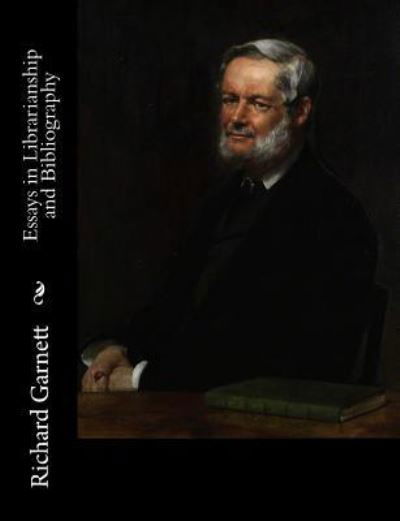 Cover for Richard Garnett · Essays in Librarianship and Bibliography (Taschenbuch) (2016)