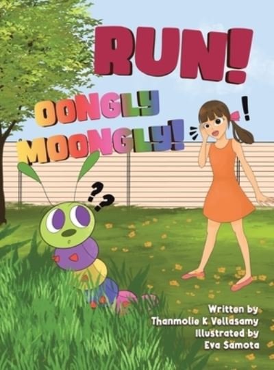 Run! Oongly Moongly! - Thanmolie K. Vellasamy - Bøger - Partridge Publishing - 9781543767773 - 12. september 2022