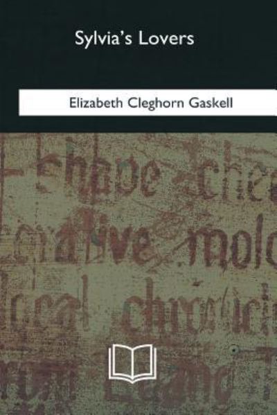 Sylvia's Lovers - Elizabeth Cleghorn Gaskell - Books - CreateSpace Independent Publishing Platf - 9781544702773 - February 12, 2018