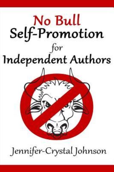 Cover for Jennifer-Crystal Johnson · No Bull Self-Promotion for Independent Authors (Paperback Book) (2017)