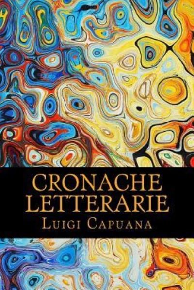 Cover for Luigi Capuana · Cronache Letterarie (Paperback Book) (2017)