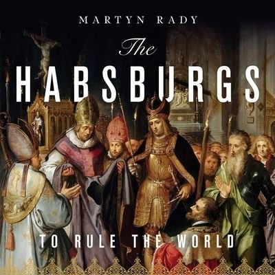 Cover for Martyn Rady · The Habsburgs (CD) (2020)