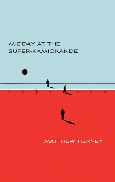 Cover for Matthew Tierney · Midday at the Super-Kamiokande (Paperback Book) (2018)