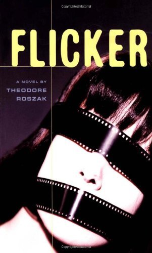 Cover for Theodore Roszak · Flicker: A Novel (Taschenbuch) [Expanded edition] (2005)