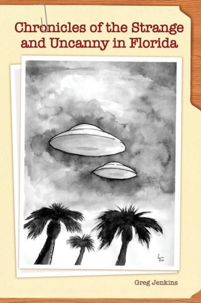 Cover for Greg Jenkins · Chronicles of the Strange and Uncanny in Florida (Paperback Book) (2010)