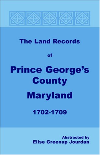 Cover for Elise Greenup Jourdan · The Land Records of Prince George's County, Maryland, 1702-1709 (Paperback Book) (2009)