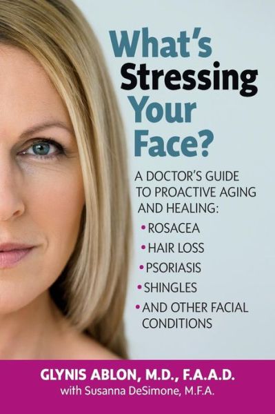 Cover for Ablon, Glynn (Glynn Ablon) · What'S Stressing Your Face?: A Skin Doctor's Guide to Healing Stress-Induced Facial Conditions (Taschenbuch) [2 Rev edition] (2015)