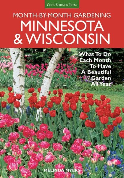 Cover for Melinda Myers · Minnesota &amp; Wisconsin Month-by-Month Gardening: What to Do Each Month to Have A Beautiful Garden All Year - Month By Month Gardening (Paperback Book) [2 Rev edition] (2014)