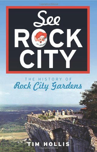 Cover for Tim Hollis · See Rock City: the History of Rock City Gardens (Paperback Book) (2009)