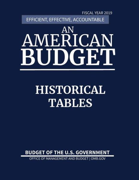 Cover for Office of Management and Budget · Historical Tables, Budget of the United States, Fiscal Year 2019 (Paperback Book) (2018)