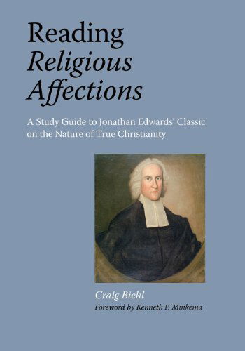 Cover for Craig Biehl · Reading Religious Affections - a Study Guide to Jonathan Edwards' Classic (Paperback Book) (2012)