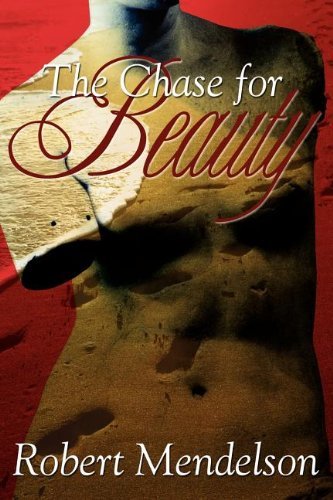 The Chase for Beauty - Robert Mendelson - Livres - Morgan James Publishing llc - 9781600372773 - 17 janvier 2008