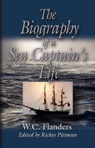 Cover for W. C. Flanders · The Biography of a Sea Captain's Life: Written by Himself (Paperback Book) [Annotated edition] (2009)