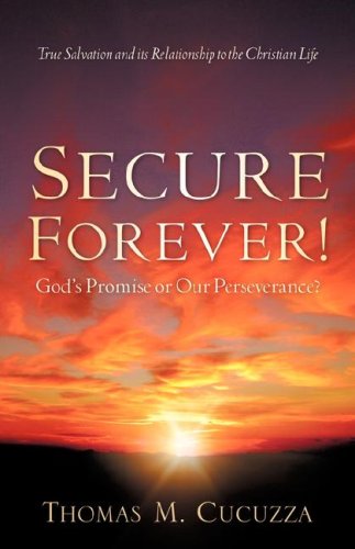 Cover for Thomas M. Cucuzza · Secure Forever! God's Promise or Our Perseverance? (Paperback Book) (2007)
