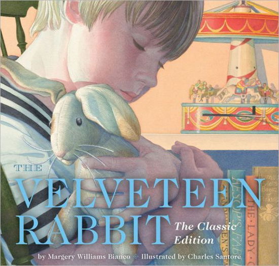 Cover for Margery Williams Bianco · The Velveteen Rabbit Hardcover: The Classic Edition by acclaimed illustrator, Charles Santore (A Heartwarming Tale of Love and Magic) - Charles Santore Children's Classics (Hardcover Book) [Classic Ed. edition] (2013)