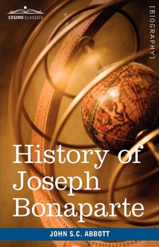 Cover for John S.c. Abbott · History of Joseph Bonaparte, King of Naples and of Italy: Makers of History (Paperback Book) (2009)