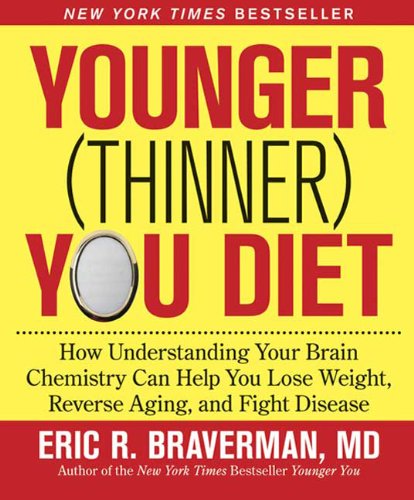 Cover for Eric R. Braverman · The Younger (Thinner) You Diet: How Understanding Your Brain Chemistry Can Help You Lose Weight, Reverse Aging, and Fight Disease (Paperback Book) [1st edition] (2009)