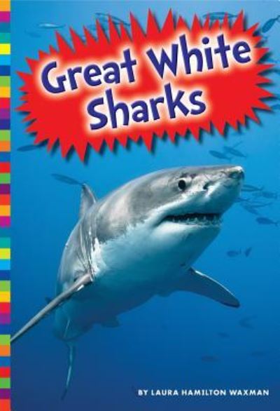 Cover for Laura Hamilton Waxman · Great White Sharks (Hardcover Book) (2016)