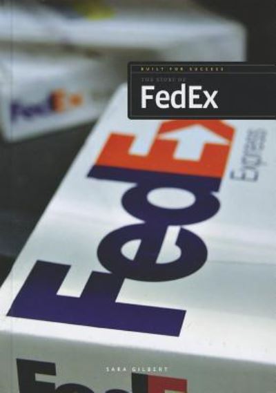 Cover for Sara Gilbert · The story of FedEx (Book) (2012)