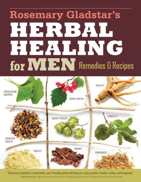 Cover for Rosemary Gladstar · Rosemary Gladstar's Herbal Healing for Men: Remedies and Recipes for Circulation Support, Heart Health, Vitality, Prostate Health, Anxiety Relief, Longevity, Virility, Energy &amp; Endurance (Taschenbuch) [2nd Revised edition] (2017)