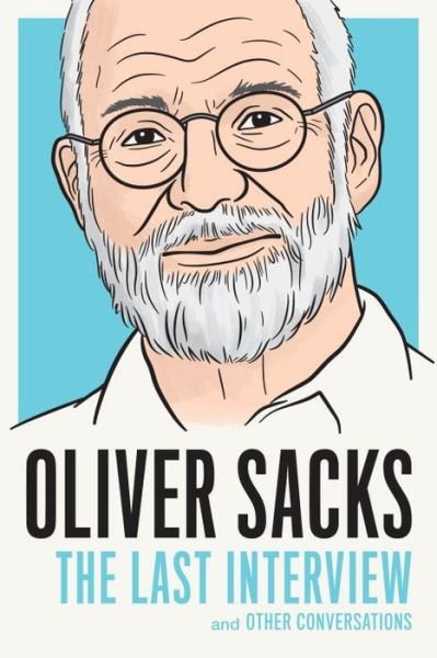 Cover for Oliver Sacks · Oliver Sacks: The Last Interview: And Other Conversations (Paperback Book) (2016)